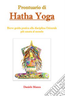 Prontuario di Hatha Yoga libro di Manca Daniele