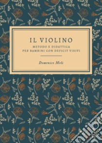 Il violino. Metodo e didattica per bambini con deficit visivi libro di Meli Domenico