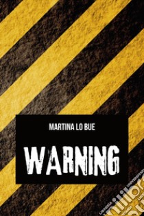 Warning libro di Lo Bue Martina