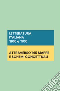 Letteratura italiana '800 e '900: 140 schede e mappe concettuali libro di Pierre 2020
