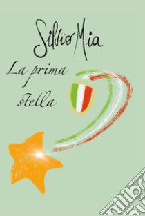 La prima stella libro di Mia Silvio