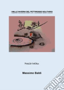 I mille inverni del pettirosso solitario libro di Baldi Massimo