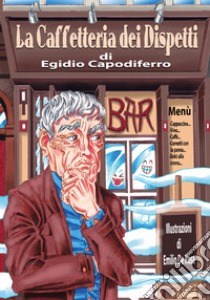 La caffetteria dei dispetti libro di Capodiferro Egidio