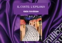 Il conte: l'epilogo libro di Scicchitano Giulia