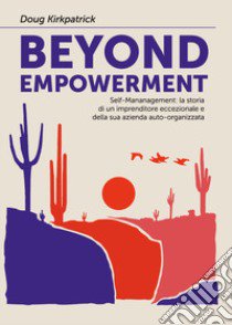 Beyond empowerment libro di Kirkpatrick Doug