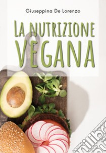 La nutrizione vegana libro di De Lorenzo Giuseppina