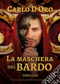 La maschera del Bardo libro di D'Oro Carlo