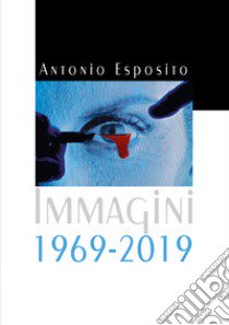 Immagini 1969-2019. Ediz. illustrata libro di Esposito Antonio