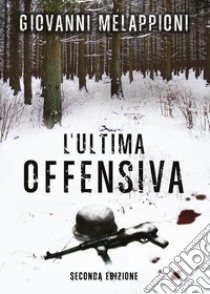 L'ultima offensiva libro di Melappioni Giovanni