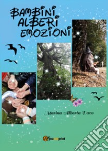 Bambini alberi emozioni. Ediz. illustrata libro di Davo Marina Alberta