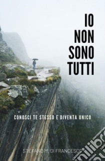 Io non sono tutti libro di Di Francesco Stefano Maria