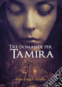 Tre domande per Tamira libro di Cerciello Gian Luigi