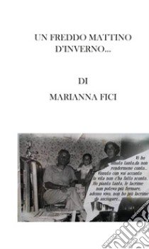 Un freddo mattino d'inverno... libro di Fici Marianna