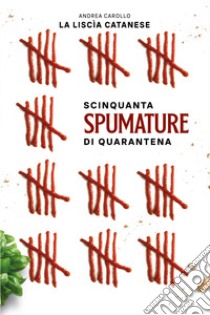 Scinquanta spumature di quarantena libro di Carollo Andrea