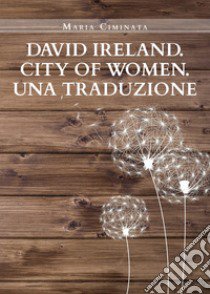 David Ireland. City of women. Una traduzione libro di Ciminata Maria