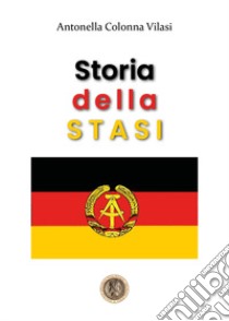 Storia della STASI libro di Colonna Vilasi Antonella