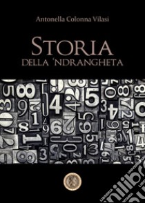 Storia della 'ndrangheta libro di Colonna Vilasi Antonella