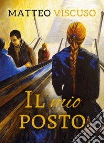 Il mio posto libro di Viscuso Matteo