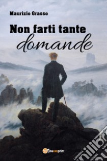 Non farti tante domande libro di Grasso Maurizio