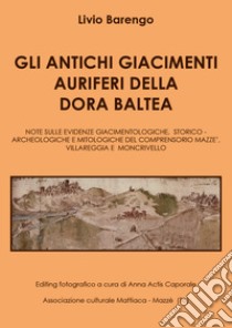 Gli antichi giacimenti auriferi sulla Dora Baltea libro di Barengo Livio