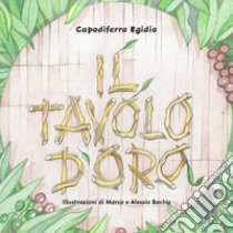 Il tavolo d'oro libro di Capodiferro Egidio