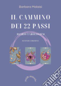 Il cammino dei 22 passi. Diario tarologico libro di Malaisi Barbara