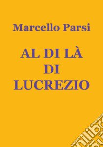 Al di là di Lucrezio libro di Parsi Marcello