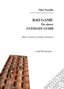 Bao game. The ultimate guide libro di Vessella Nino