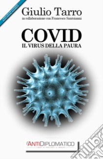 Covid. Il virus della paura libro di Tarro Giulio; Santoianni Francesco