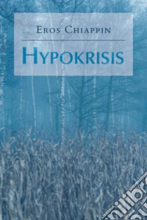 Hypokrisis libro di Chiappin Eros