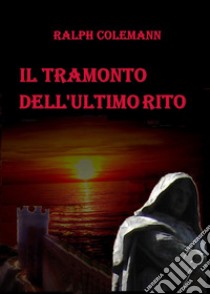 Il tramonto dell'ultimo rito libro di Colemann Ralph