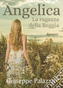 Angelica la ragazza della Reggia libro di Palazzo Giuseppe