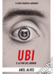 Ubi e la fine del mondo libro di Alves Abel