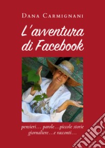 L'avventura di Facebook libro di Carmignani Dana