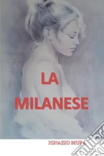 La milanese libro di Mura Ignazio