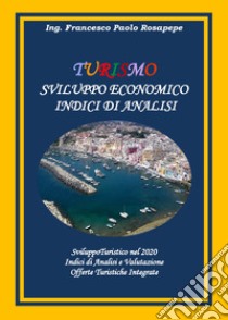 Turismo. Sviluppo economico. Indici di analisi libro di Rosapepe Francesco Paolo