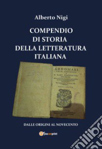 Compendio di storia della letteratura italiana libro di Nigi Alberto