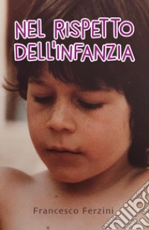 Nel rispetto dell'infanzia libro di Ferzini Francesco