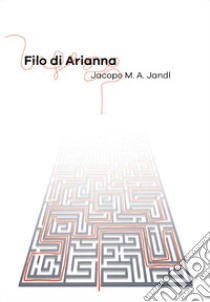 Filo di Arianna libro di Jandl Jacopo M. A.