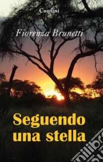 Seguendo una stella libro di Brunetti Fiorenza