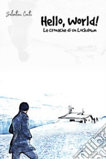 Hello, world! Le cronache di un Lockdown libro di Conte Salvatore