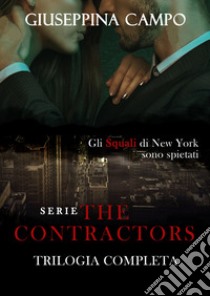 The contractors. La trilogia completa libro di Campo Giuseppina