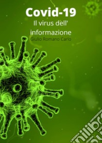 Covid-19: il virus dell'informazione libro di Romano Carlo Giulio