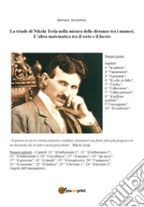 La triade di Nikola Tesla nella misura delle distanze tra i numeri. L'altra matematica tra il serio e il faceto libro di Sorrentino Gennaro