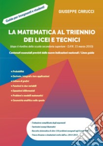 La matematica al triennio dei licei e tecnici libro di Carucci Giuseppe