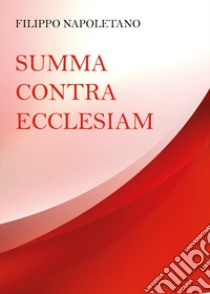 Summa Contra Ecclesiam libro di Napoletano Filippo