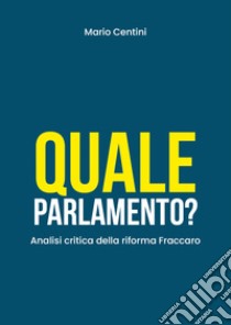 Quale Parlamento? Analisi critica della riforma Fraccaro libro di Centini Mario