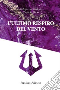 L'ultimo respiro del vento libro di Ziliotto Paolino