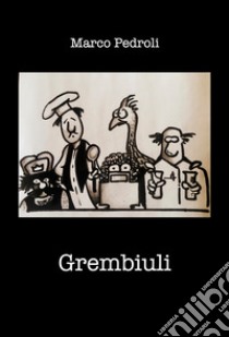 Grembiuli libro di Pedroli Marco