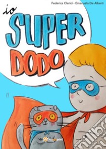 Io, super dodo libro di Clerici Federica; De Alberti Emanuela